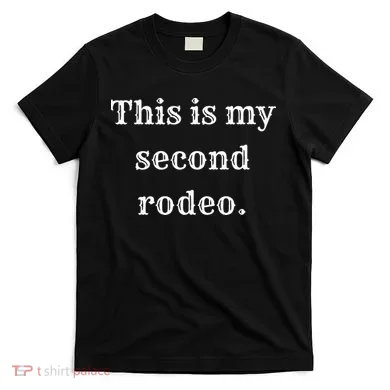 This Is My Second Rodeo T-Shirt