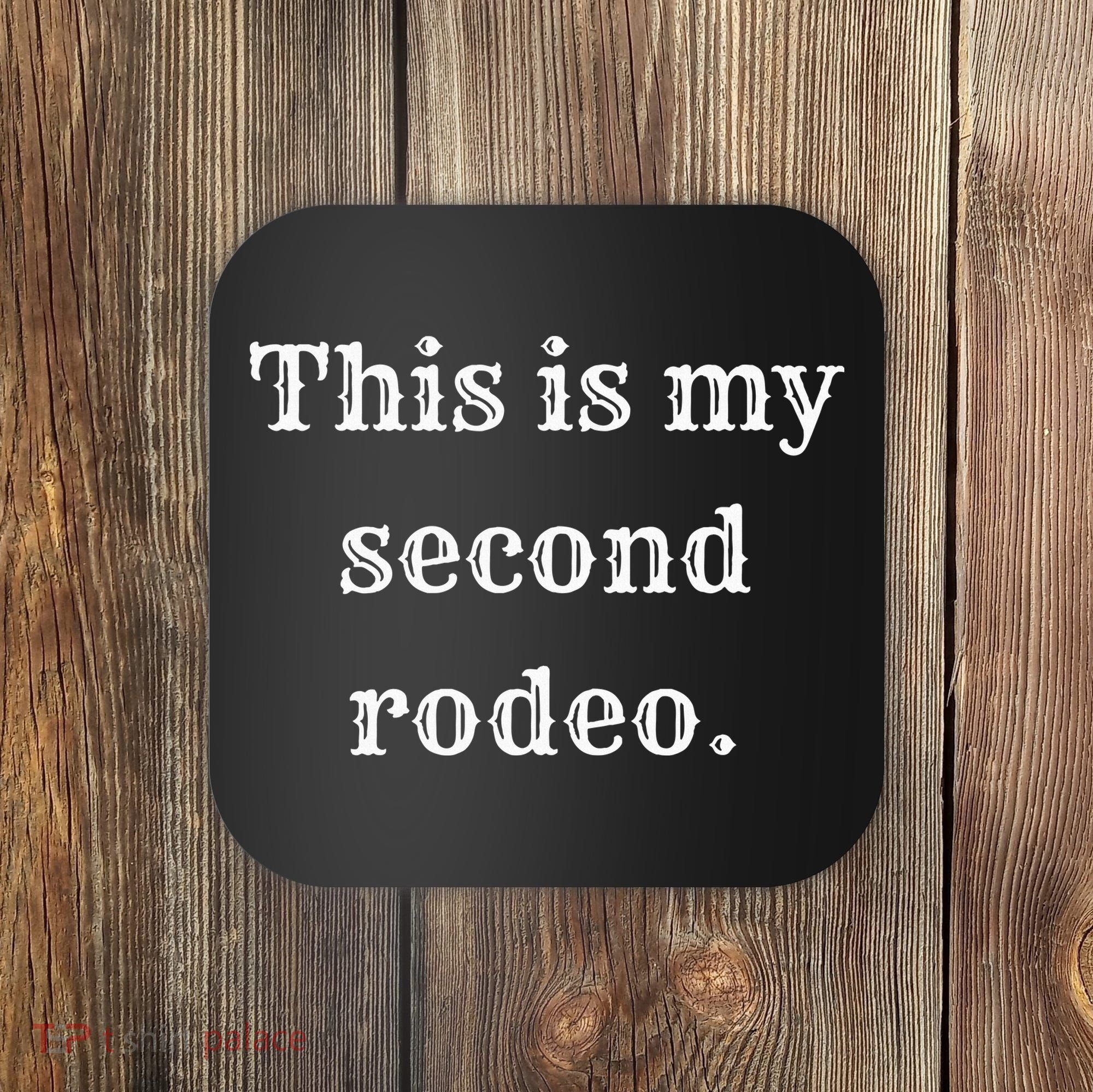 This Is My Second Rodeo Coaster