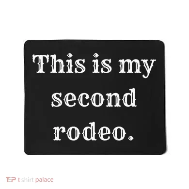 This Is My Second Rodeo Mousepad