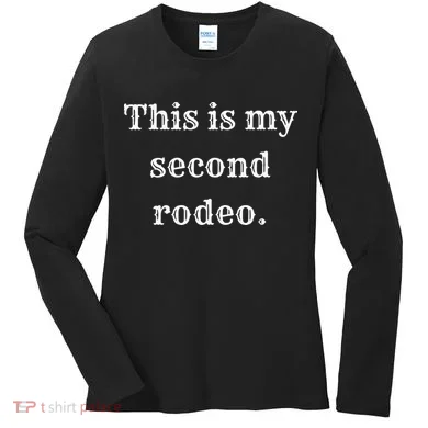 This Is My Second Rodeo Women's Long Sleeve Shirt