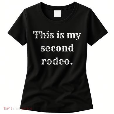 This Is My Second Rodeo Women's T-Shirt