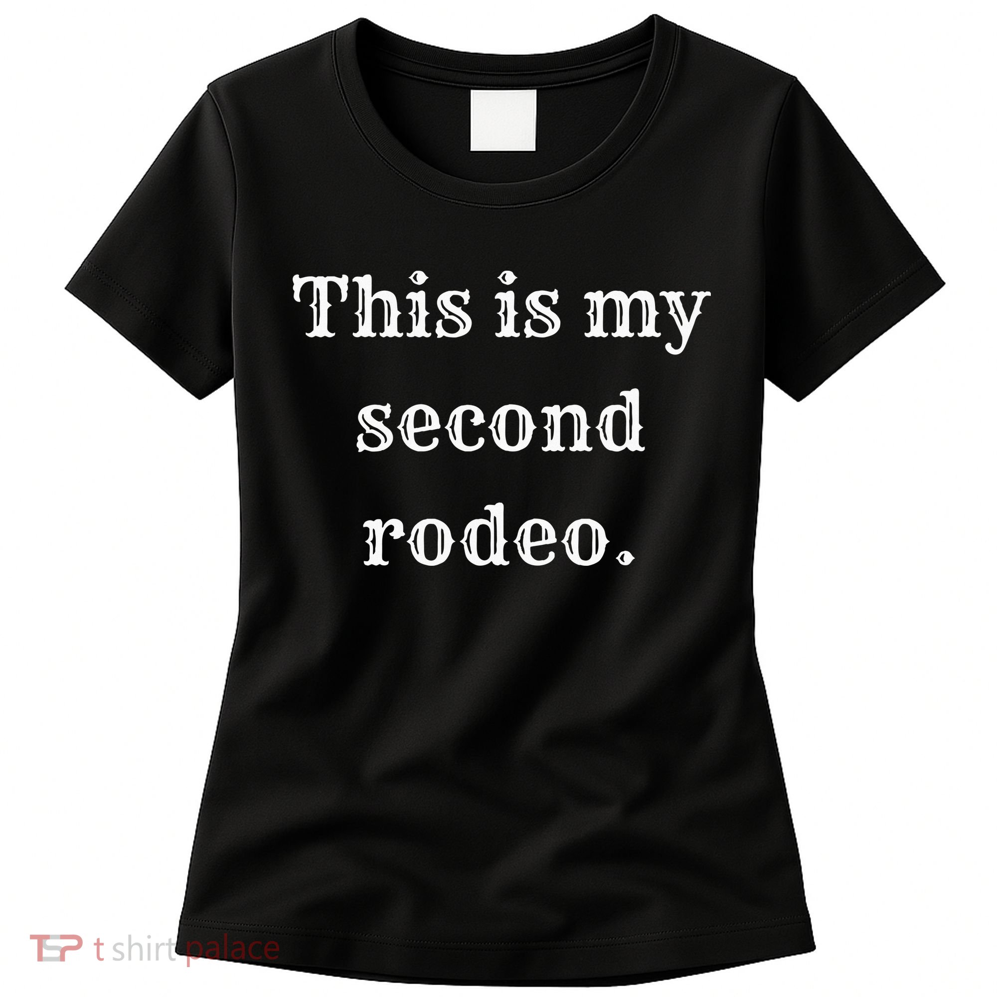 This Is My Second Rodeo Women's T-Shirt