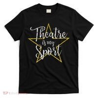 Theatre Is My Sport Musical Theater Thespian Broadway T-Shirt thumb 0