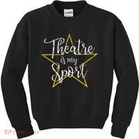 Theatre Is My Sport Musical Theater Thespian Broadway Kids Sweatshirt thumb 0