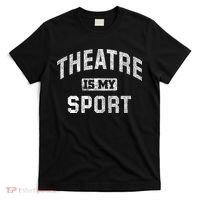 Theatre Is My Sport Theatre Quote Funny Thespian Gift T-Shirt thumb 0