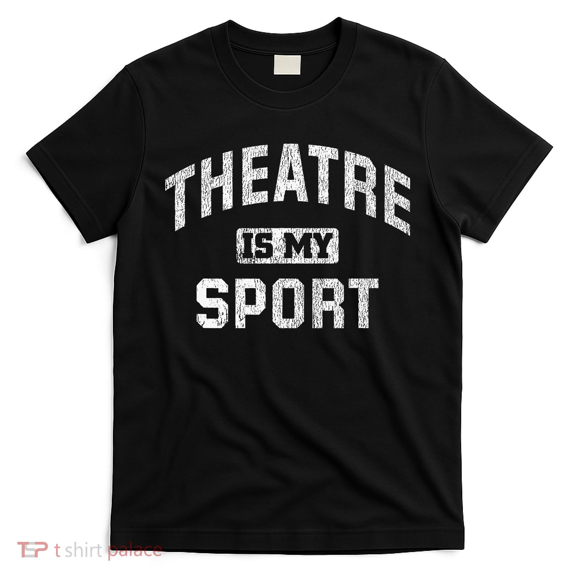Theatre Is My Sport Theatre Quote Funny Thespian Gift T-Shirt