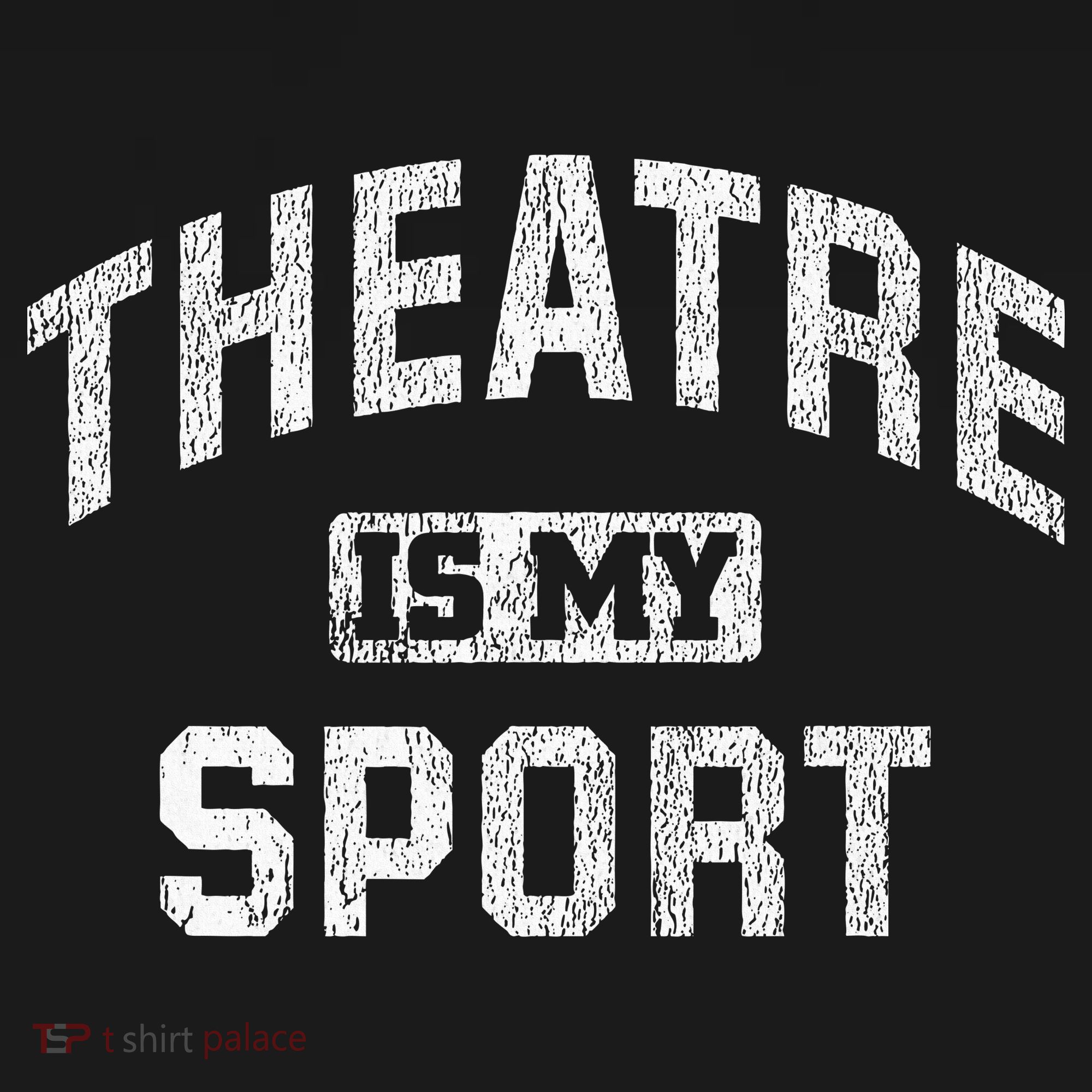 Theatre Is My Sport Theatre Quote Funny Thespian Gift T-Shirt