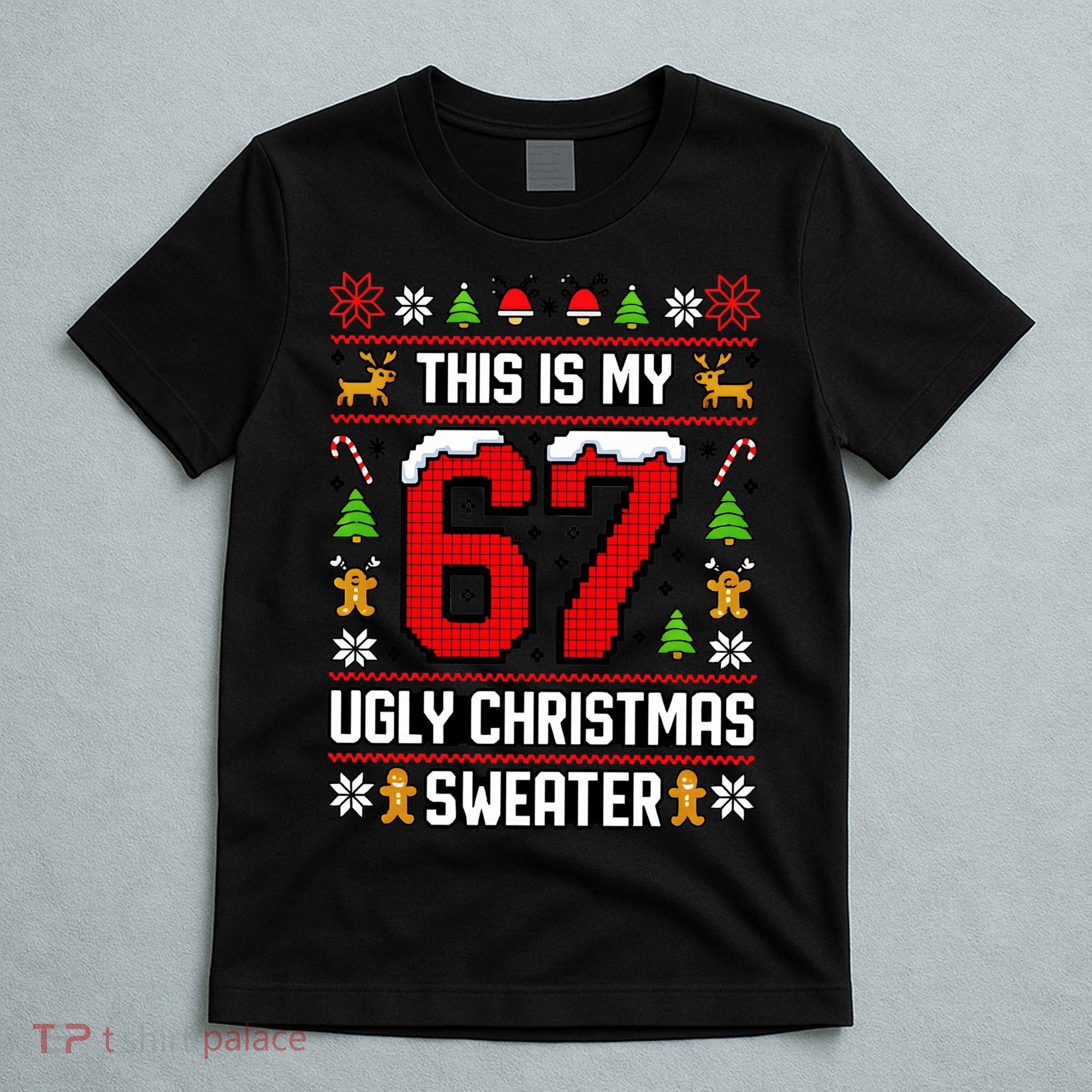 This Is My 67 Ugly Christmas Sweater 6-7 Meme Gen Alpha T-Shirt