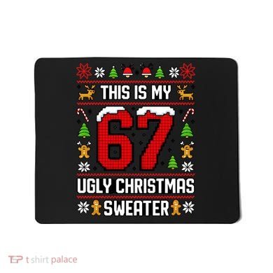 This Is My 67 Ugly Christmas Sweater 6-7 Meme Gen Alpha Mousepad