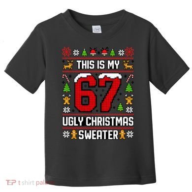 This Is My 67 Ugly Christmas Sweater 6-7 Meme Gen Alpha Toddler T-Shirt
