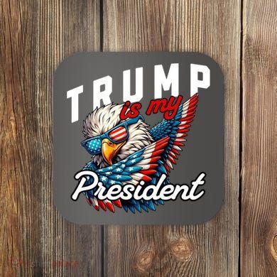 Trump Is My President Coaster