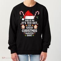 This Is My ItS Too Hot For Ugly Christmas Sweater Women's Sweatshirt thumb 0