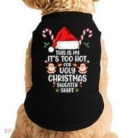 This Is My ItS Too Hot For Ugly Christmas Sweater Doggie Tank thumb 0