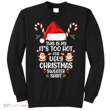 This Is My ItS Too Hot For Ugly Christmas Sweater Sweatshirt
