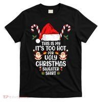 This Is My ItS Too Hot For Ugly Christmas Sweater T-Shirt thumb 0