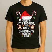 This Is My ItS Too Hot For Ugly Christmas Sweater T-Shirt thumb 3