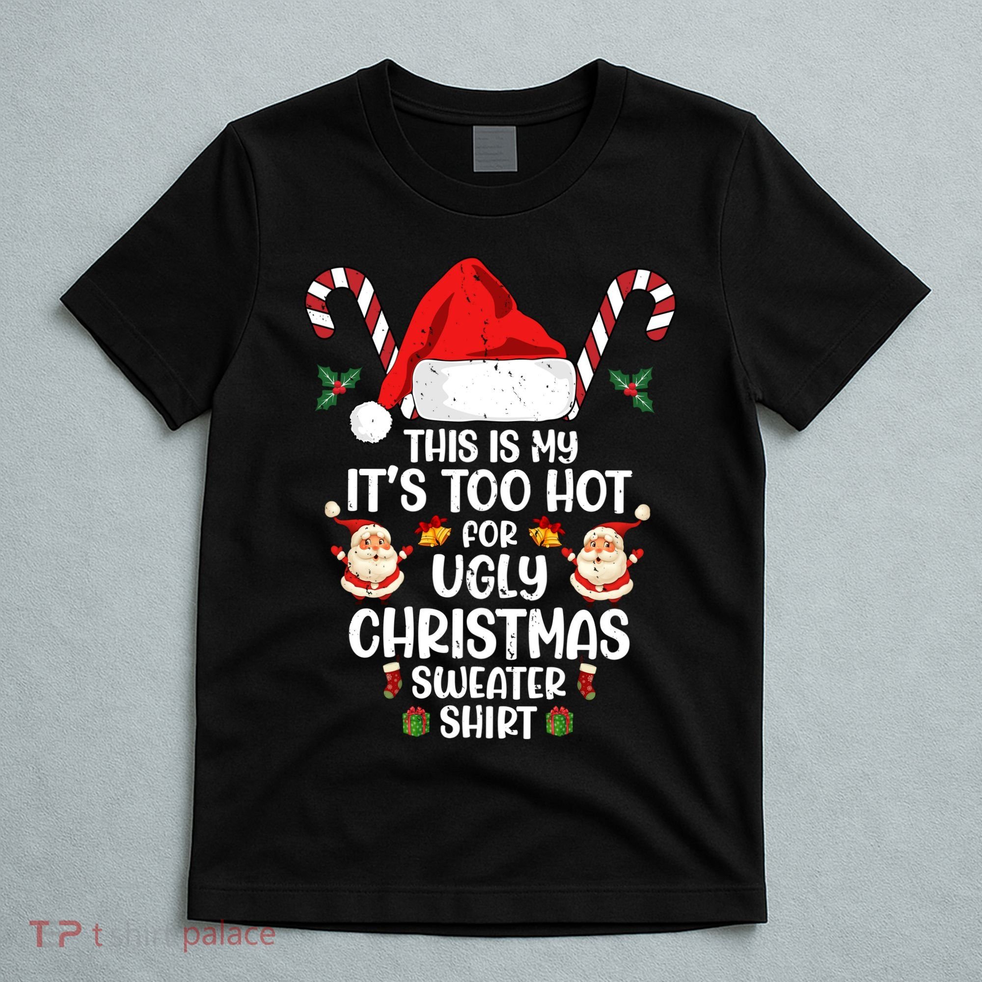 This Is My ItS Too Hot For Ugly Christmas Sweater T-Shirt