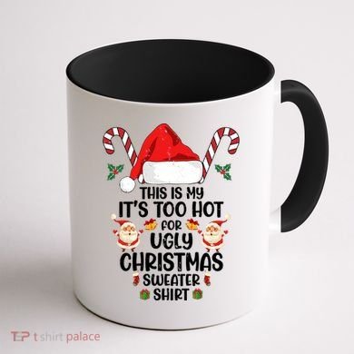 This Is My ItS Too Hot For Ugly Christmas Sweater Coffee Mug back