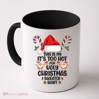 This Is My ItS Too Hot For Ugly Christmas Sweater Coffee Mug thumb 0