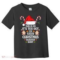 This Is My ItS Too Hot For Ugly Christmas Sweater Toddler T-Shirt thumb 0
