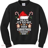 This Is My ItS Too Hot For Ugly Christmas Sweater Kids Sweatshirt thumb 0