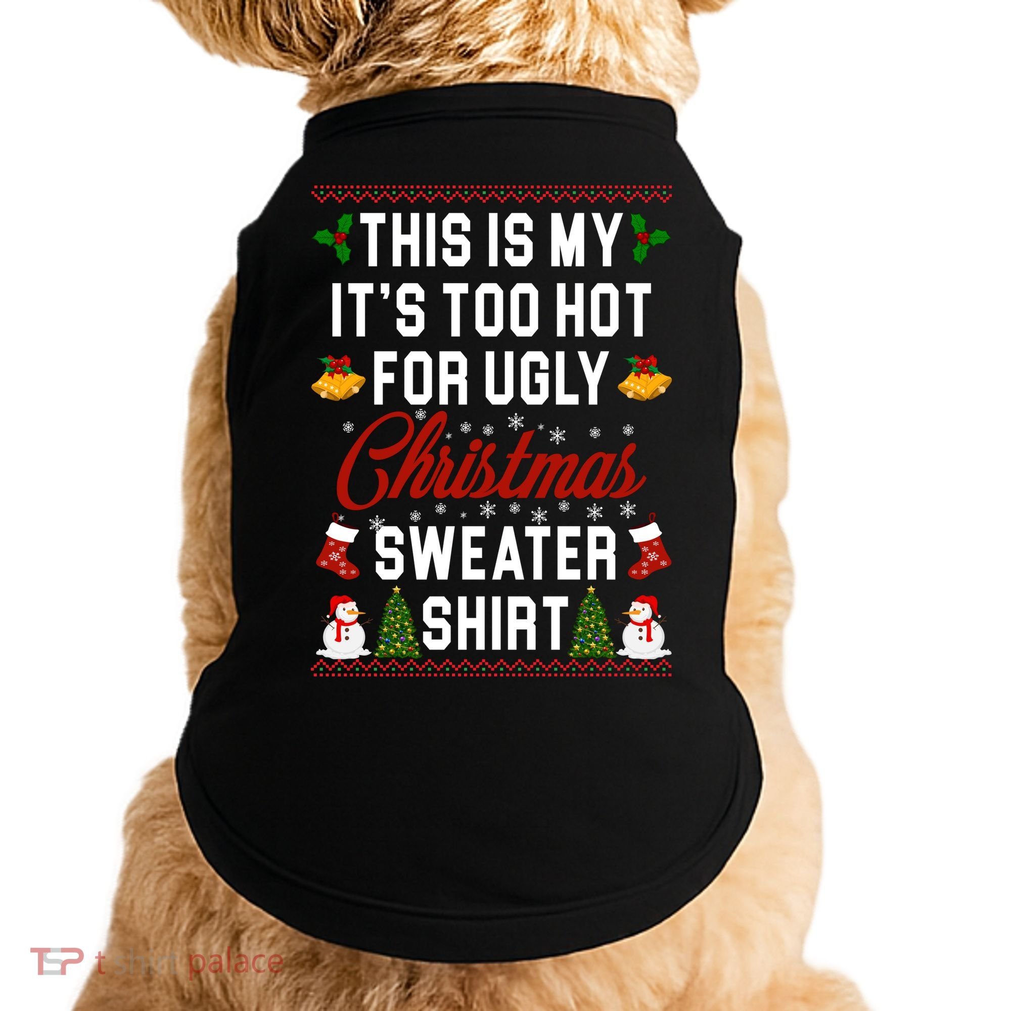 This Is My It's Too Hot For Ugly Christmas Sweater Shirt Doggie Tank