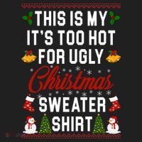 This Is My It's Too Hot For Ugly Christmas Sweater Shirt Hat thumb 2