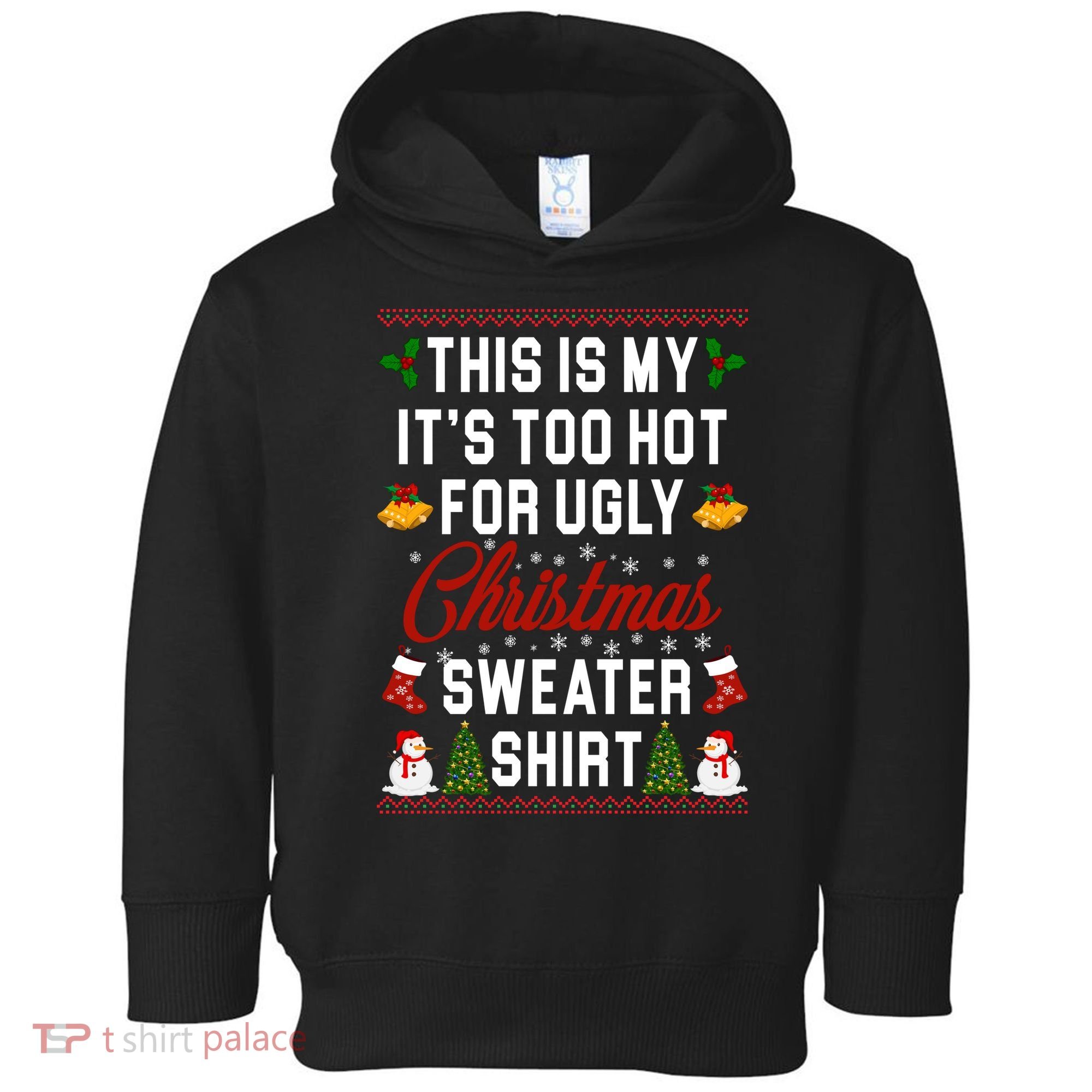 This Is My It's Too Hot For Ugly Christmas Sweater Shirt Toddler Hoodie