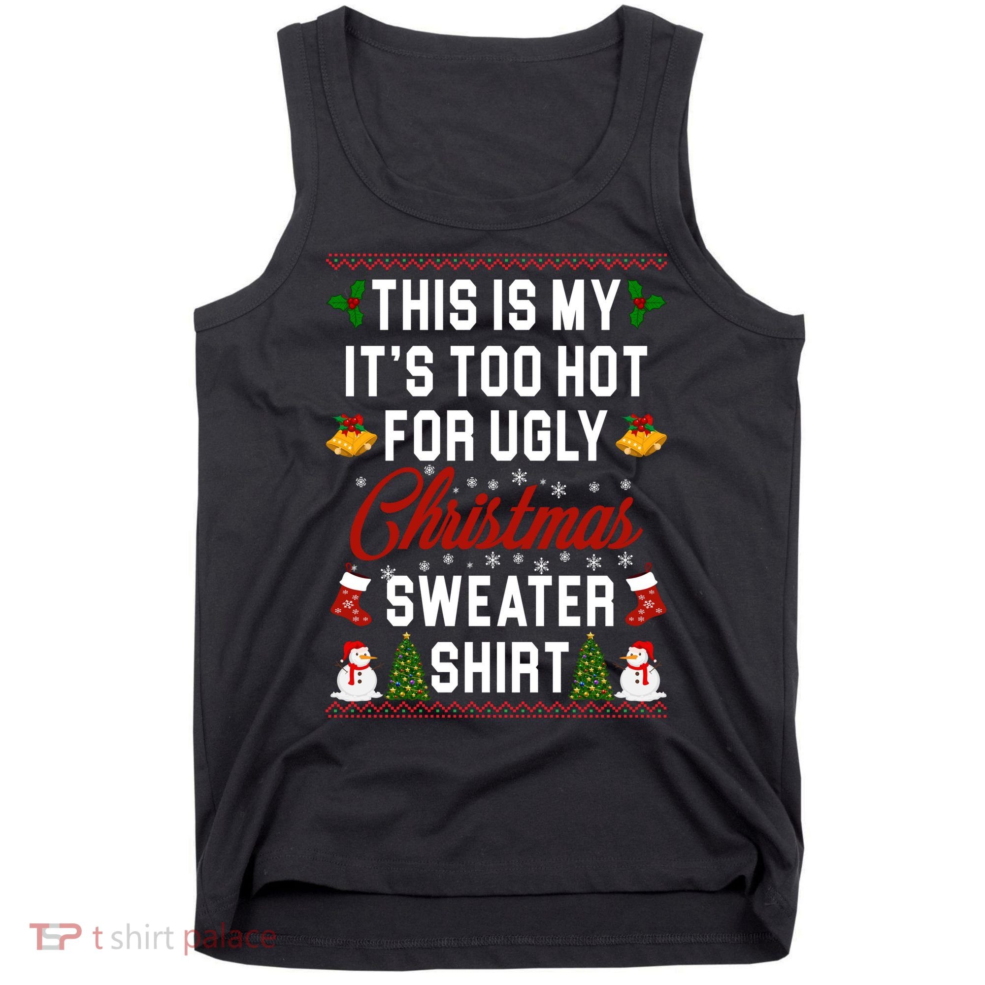 This Is My It's Too Hot For Ugly Christmas Sweater Shirt Tank Top
