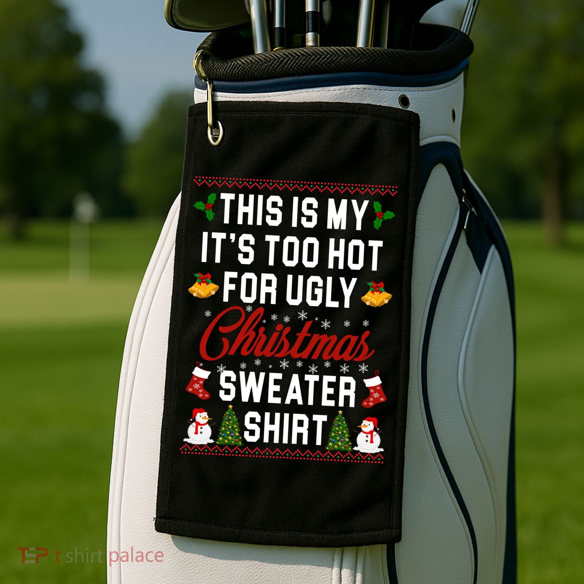 This Is My It's Too Hot For Ugly Christmas Sweater Shirt Golf Towel