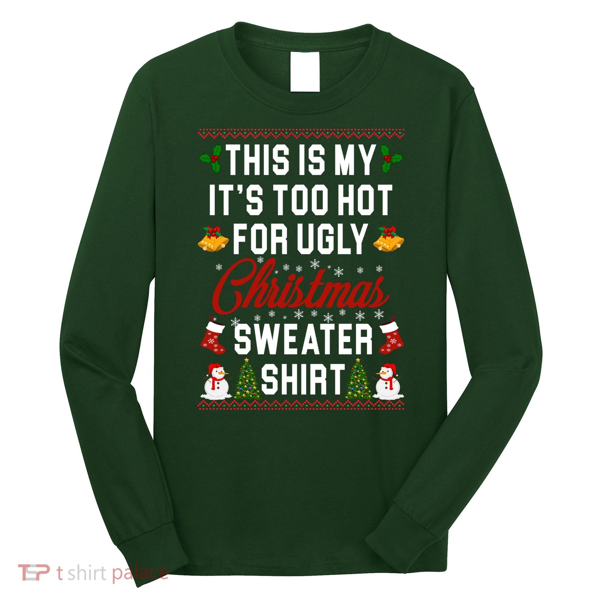 This Is My It's Too Hot For Ugly Christmas Sweater Shirt Long Sleeve Shirt