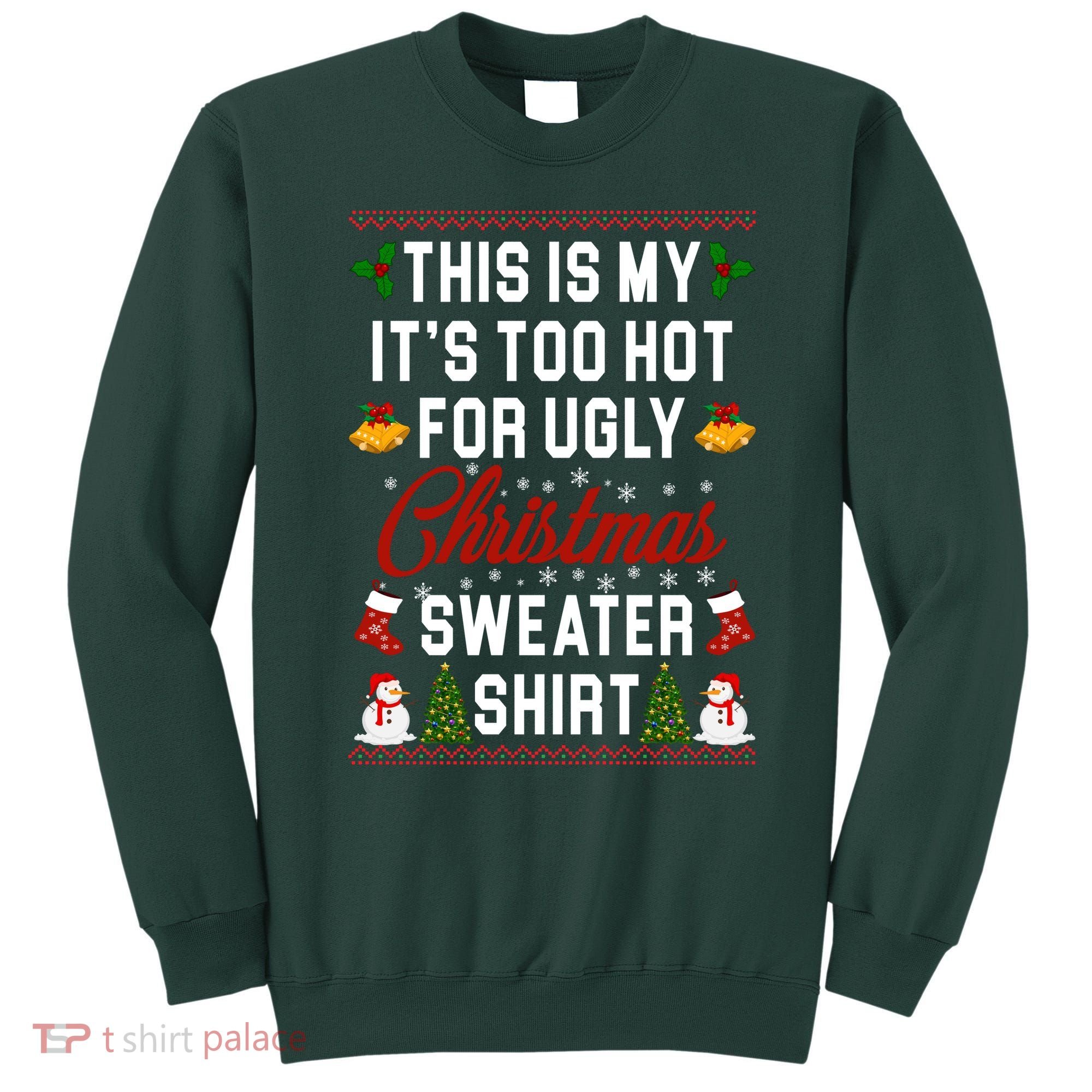 This Is My It's Too Hot For Ugly Christmas Sweater Shirt Sweatshirt