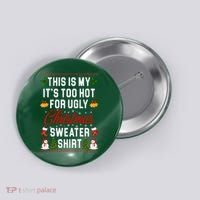 This Is My It's Too Hot For Ugly Christmas Sweater Shirt Button thumb 0