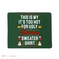 This Is My It's Too Hot For Ugly Christmas Sweater Shirt Mousepad thumb 0