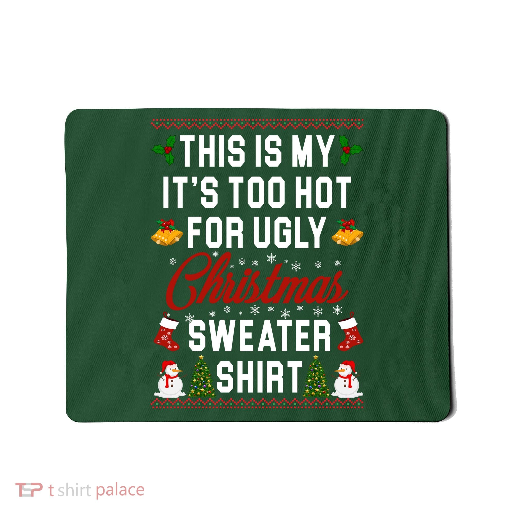 This Is My It's Too Hot For Ugly Christmas Sweater Shirt Mousepad