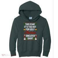 This Is My It's Too Hot For Ugly Christmas Sweater Shirt Kids Hoodie thumb 0
