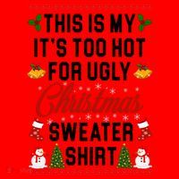 This Is My It's Too Hot For Ugly Christmas Sweater Shirt Santa Hat thumb 1