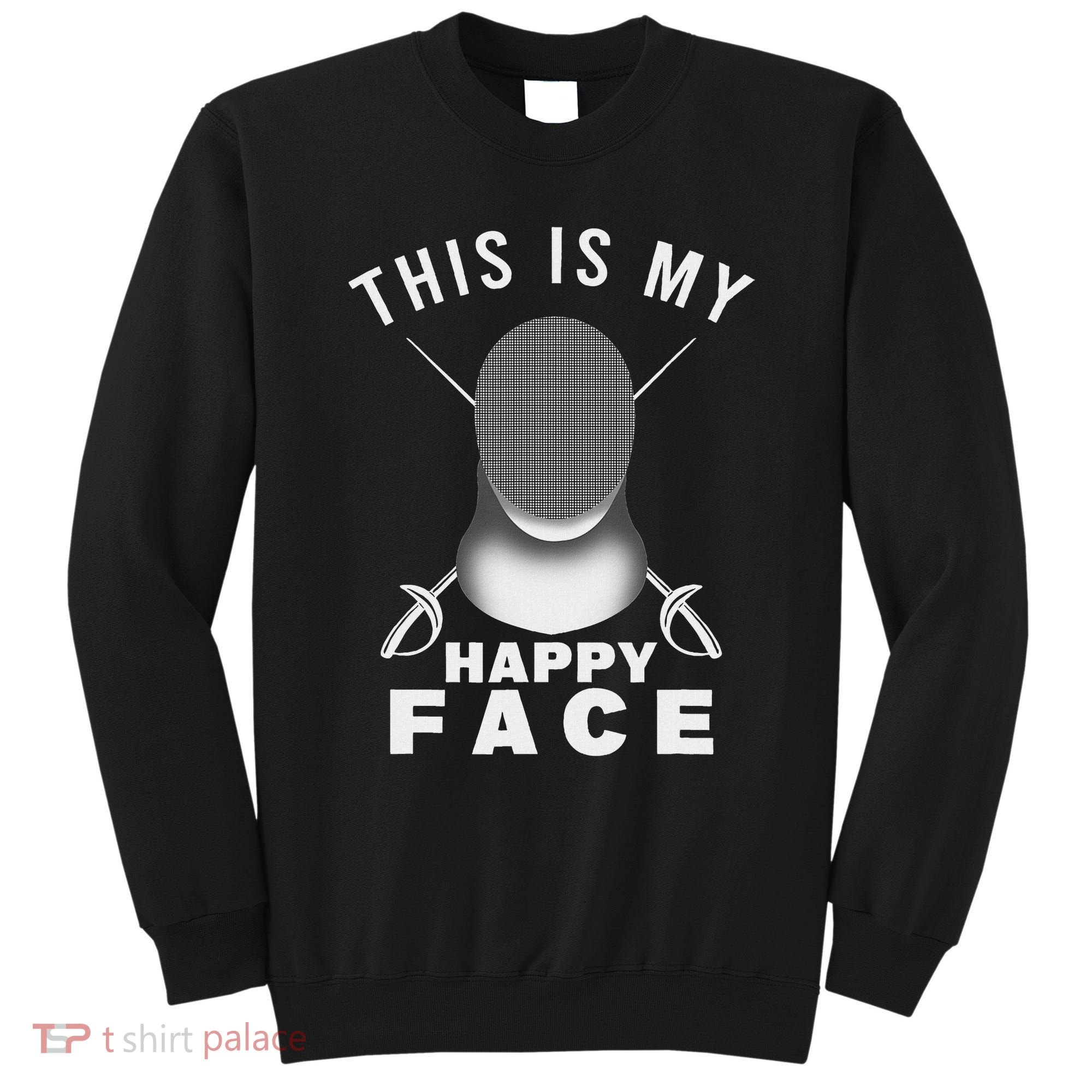 This Is My Happy Face Fencer Sword Fighting Fencing Sport Sweatshirt