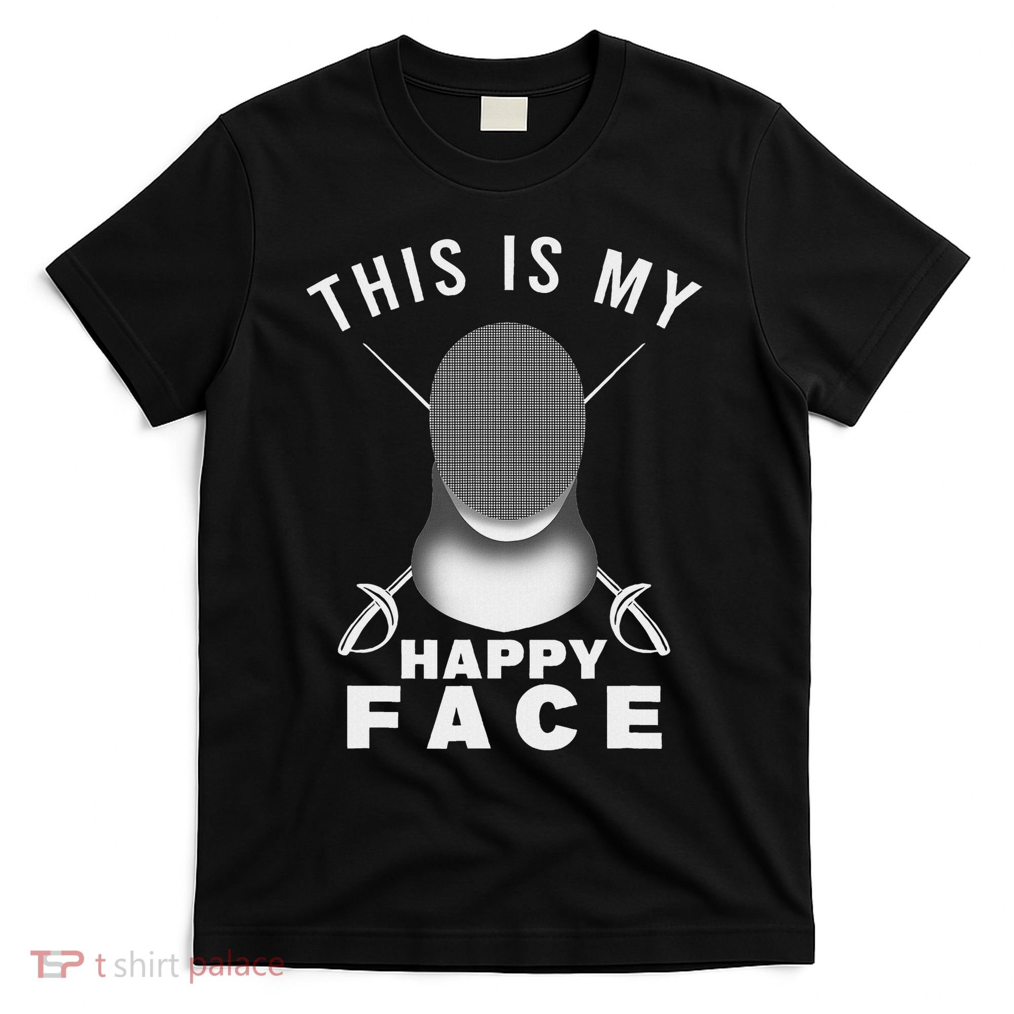 This Is My Happy Face Fencer Sword Fighting Fencing Sport T-Shirt