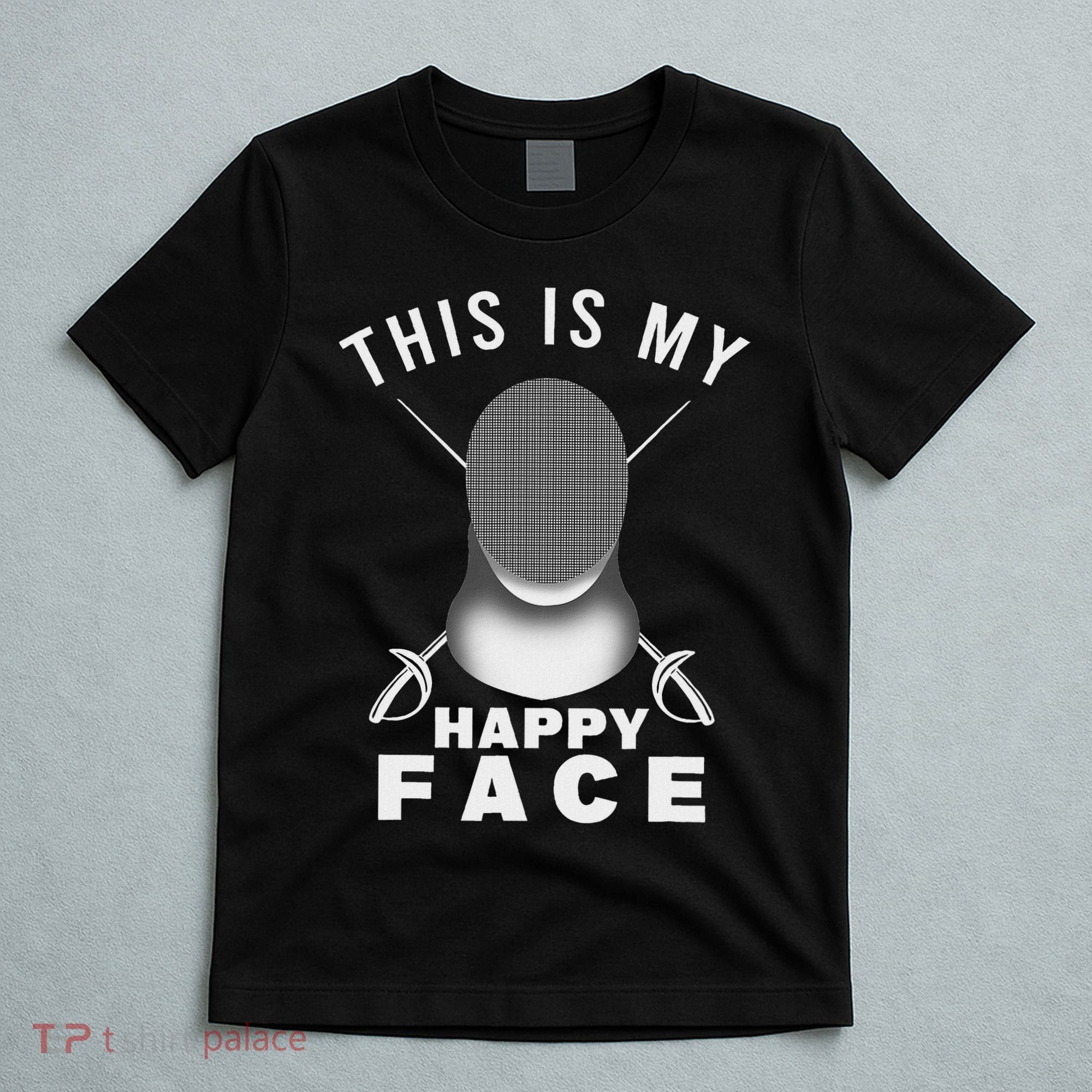 This Is My Happy Face Fencer Sword Fighting Fencing Sport T-Shirt