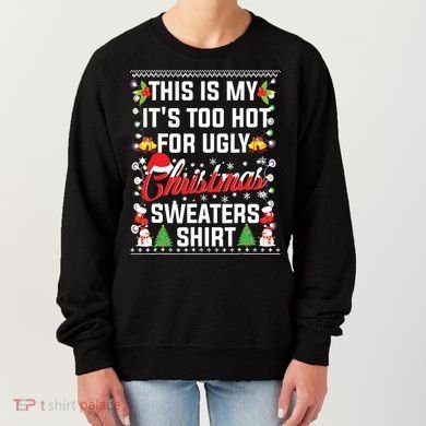 This Is My Its Too Hot For Ugly Christmas Sweaters Women's Sweatshirt