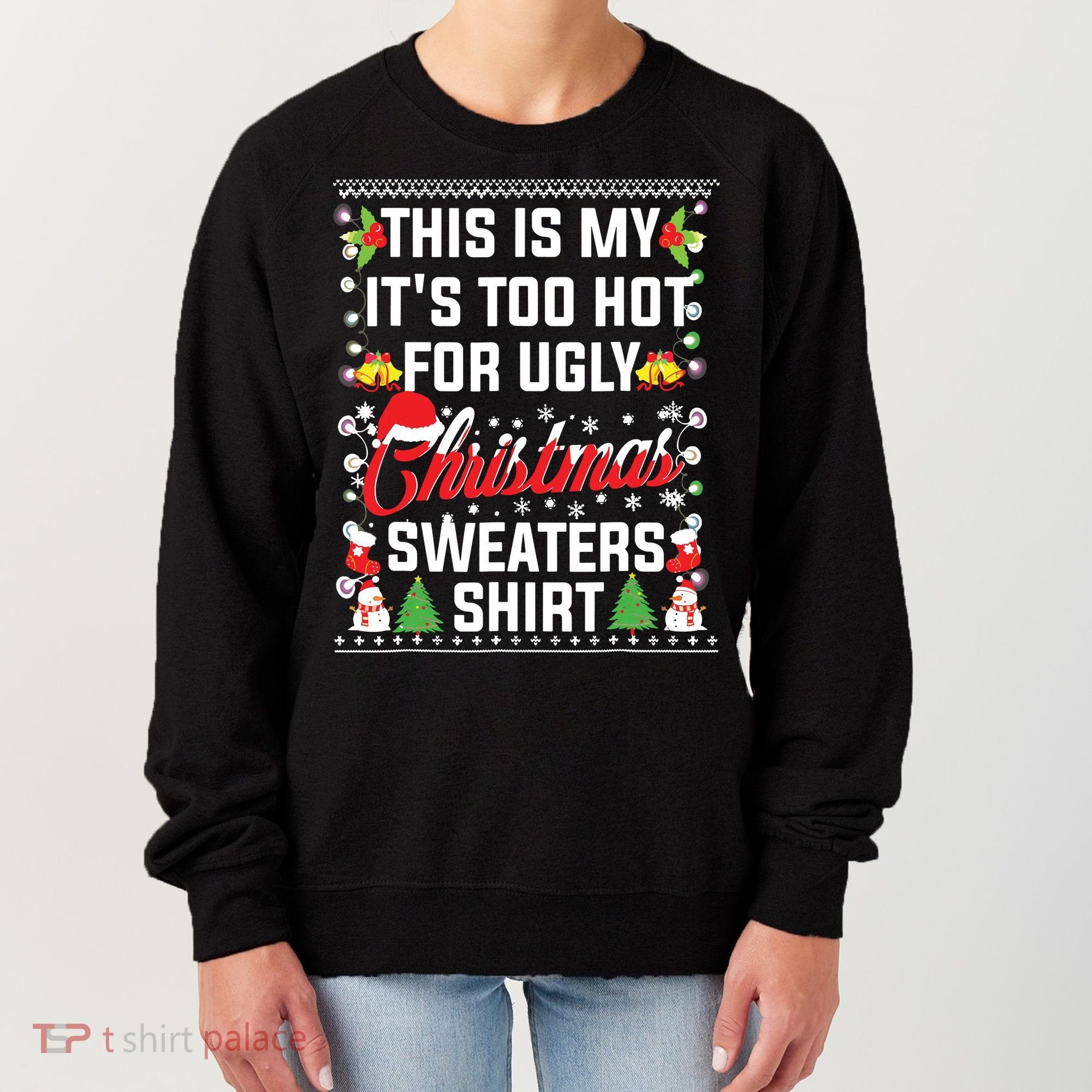 This Is My Its Too Hot For Ugly Christmas Sweaters Women's Sweatshirt
