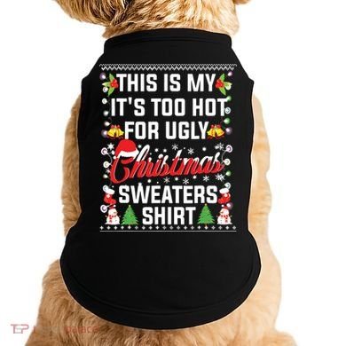 This Is My Its Too Hot For Ugly Christmas Sweaters Doggie Tank
