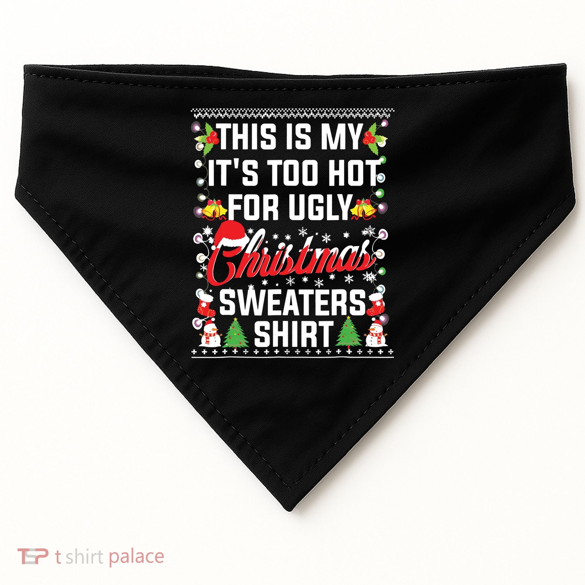 This Is My Its Too Hot For Ugly Christmas Sweaters USA-Made Doggie Bandana