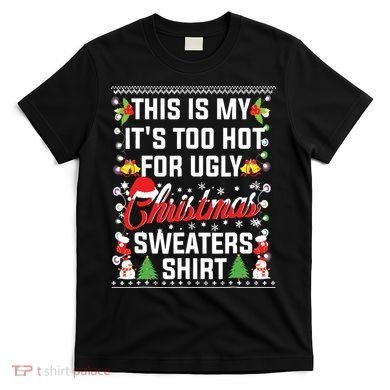 This Is My Its Too Hot For Ugly Christmas Sweaters T-Shirt