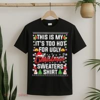 This Is My Its Too Hot For Ugly Christmas Sweaters T-Shirt thumb 2