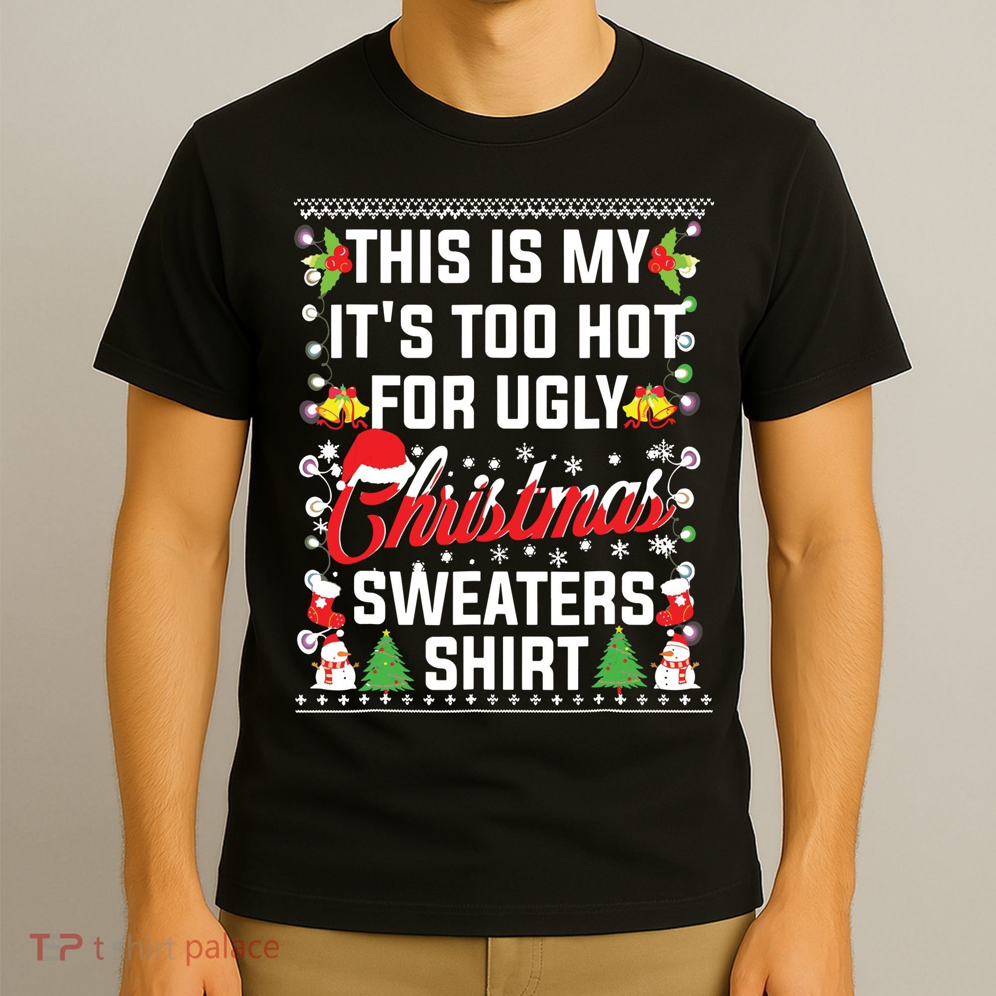 This Is My Its Too Hot For Ugly Christmas Sweaters T-Shirt