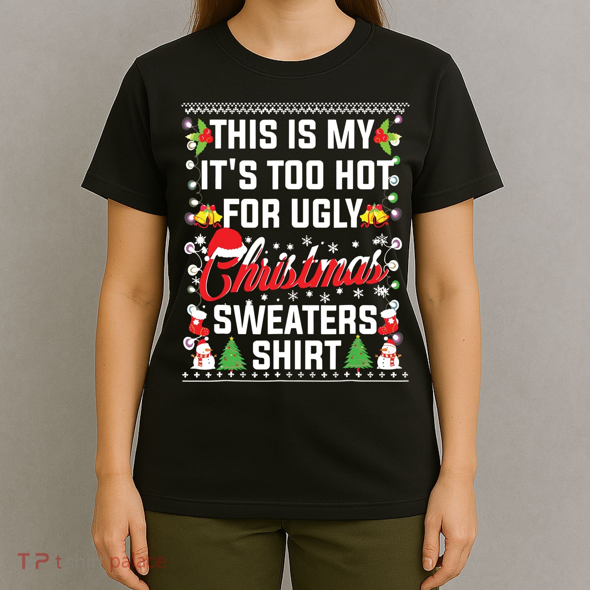 This Is My Its Too Hot For Ugly Christmas Sweaters T-Shirt