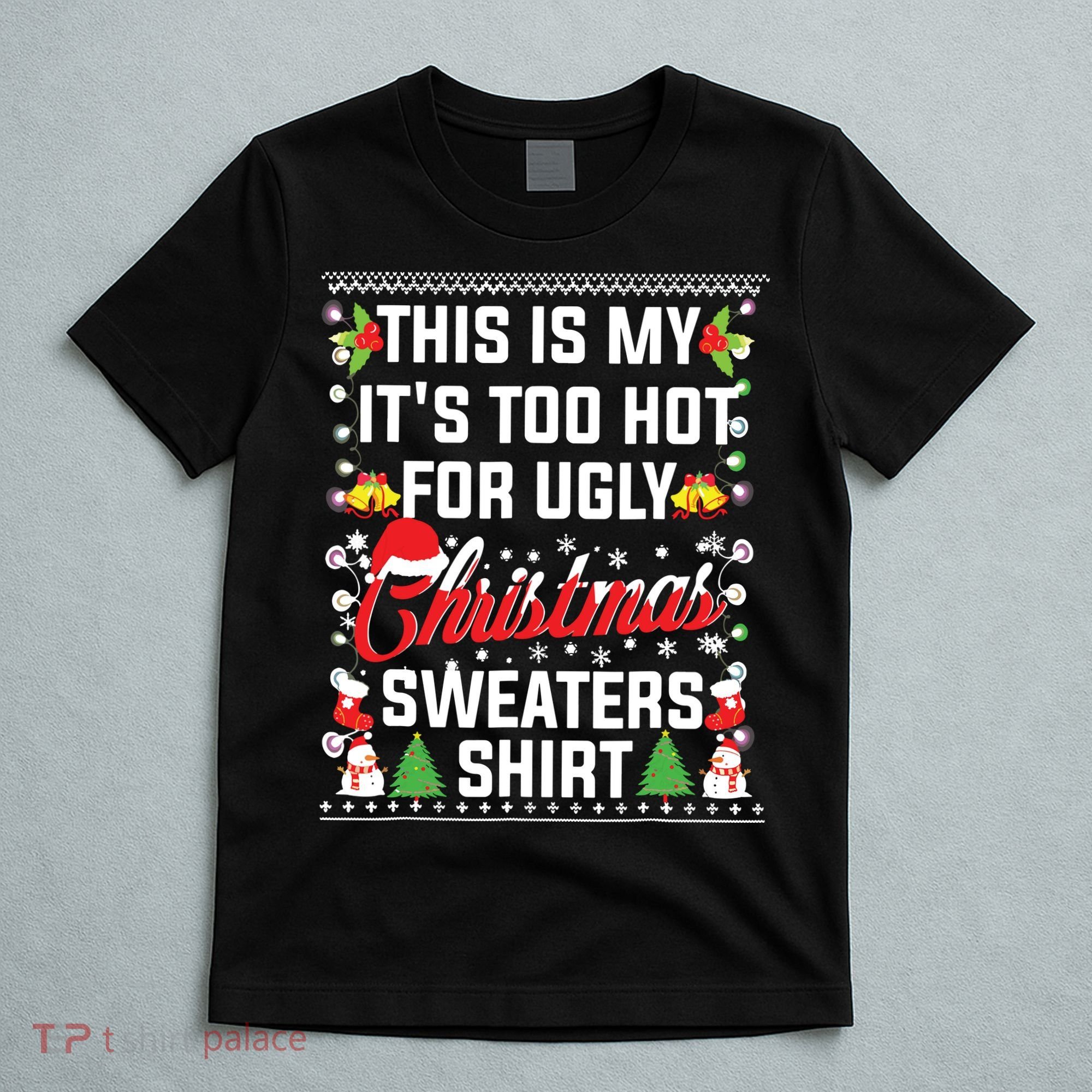 This Is My Its Too Hot For Ugly Christmas Sweaters T-Shirt