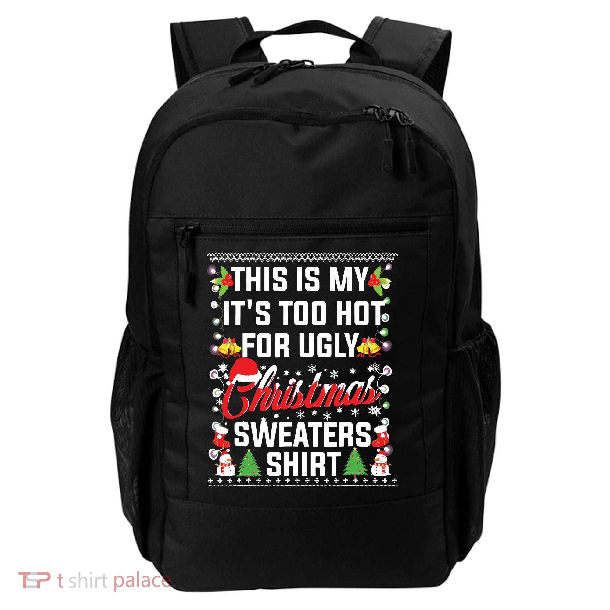 This Is My Its Too Hot For Ugly Christmas Sweaters Backpack